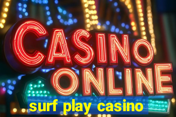 surf play casino